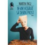 M-am hotarat sa devin prost - Martin Page