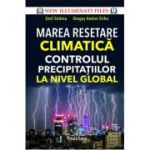 Marea Resetare Climatica. Controlul precipitatiilor la nivel global - Emil Strainu, Dragos Andrei Sirbu