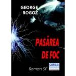 Pasarea de foc - George Rogoz