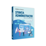 Stiinta administratiei. Editia a III-a, revazuta si adaugita - Madalina Tomescu