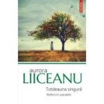 Totdeauna singura. Nefericiri paralele - Aurora Liiceanu