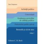 Achizitii publice. Concesiuni. Gestiunea serviciilor de utilitati publice. Parteneriat public-privat. Remedii si cai de atac. Editia 7 - Dan Cimpoeru