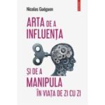 Arta de a influenta si de a manipula in viata de zi cu zi - Nicolas Gueguen