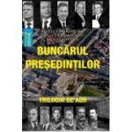 Buncarul presedintilor - M. Marinescu, L. Cojocaru, M. Mitran