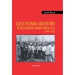 Colectivizarea agriculturii in fosta regiune administrativa Cluj (1949–1962) / Argicultural collectivization in the former administrative region of Cluj (1949–1962) - Marin Pop, Daniel-Victor Sabaceag