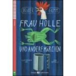 Frau Holle und andere Märchen - Brüder Grimm