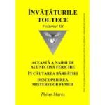 Invataturile toltece, volumul 3. Aceasta a naibii de alunecoasa fericire. In cautarea barbatiei. Descoperirea misterelor femeii - Theun Mares