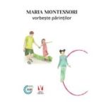 Maria Montessori vorbeste parintilor - Maria Montessori