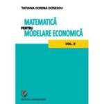 Matematica pentru modelare economica volumul 2 - Tatiana Corina Dosescu