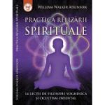 Practica realizarii spirituale - W. W. Atkinson