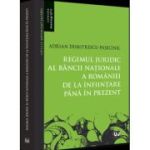 Regimul juridic al Bancii Nationale a Romaniei de la infiintare pana in prezent - Adrian Dumitrescu-Pasecinic