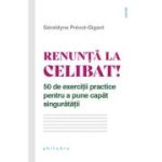 Renunta la celibat! - Geraldyne Prevot-Gigant