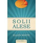 Solii alese volumul 3 - Ellen G. White