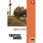 Treptele umbrei - Mircea Platon