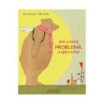 Am o mica problema, a spus ursul - Heinz Janisch, Silke Leffler