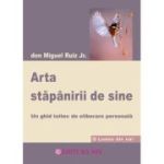 Arta stapanirii de sine. Un ghid toltec de eliberare personala - Don Miguel Ruiz Jr.