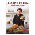 Gateste cu Gina. Gustul magic de acasa - Gina Bradea