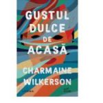 Gustul dulce de acasa - Charmaine Wilkerson