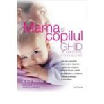 Mama si copilul. Ghid de crestere a copilului mic. Editie revizuita si adaugita - A. J. R. Waterston