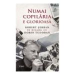 Numai copilaria e glorioasa - Robert Serban in dialog cu Dorin Tudoran