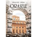 Orasele. Primii 6000 de ani - Monica L. Smith