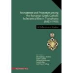 Recruitment and Promotion among the Romanian Greek-Catholic Ecclesiastical Elite in Transylvania (1853–1918) - Mirela Popa‑Andrei