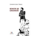 Schite si chichite - Constantin-Iulian Tanascu