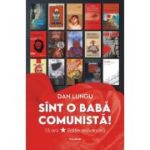 Sint o baba comunista! - Dan Lungu