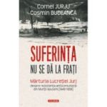 Suferinta nu se da la frati - Cornel Jurju, Cosmin Budeanca