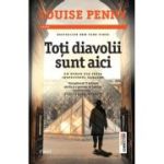 Toti diavolii sunt aici - Louise Penny