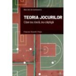 Volumul 16. Mari idei ale matematicii. Teoria jocurilor. Cine nu risca, nu castiga - Francesc Rossell i Pujos