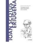 Volumul 54. Descopera Filosofia. Ioan Scotus Eriugena - Ernesto Sergio Mainoldi