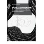 Volumul 7. Mari idei ale matematicii. Ipoteza lui Riemann. Veriga lipsa dintre numerele prime si mecanica cuantica - Jorge Jimenez Urroz