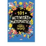 101 activitati matematice pentru copii isteti - Gareth Moore