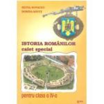Istoria Romanilor. Caiet special pentru clasa a 4-a - Silvia Rupacici