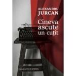 Cineva ascute un cutit - Alexandru Jurcan