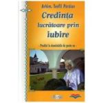 Credinta lucratoare prin iubire - Teofil Paraian