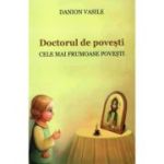 Doctorul de povesti. Cele mai frumoase povesti. Editia a doua - Danion Vasile