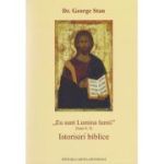 Eu sunt Lumina lumii (Ioan 9, 5). Istorisiri biblice - George Stan