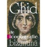 Ghid de iconografie bizantina - Constantine Cavarnos