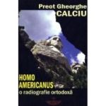 Homo americanus. O radiografie ortodoxa - Gheorghe Calciu-Dumitreasa