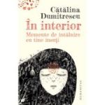 In interior. Momente de intalnire cu tine insuti - Catalina Dumitrescu