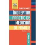 Indreptar practic de medicina de familie. Editia 4 - Dumitru Matei