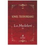 La Medeleni. Volumul 1 - Ionel Teodoreanu