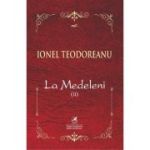 La Medeleni. Voumul 2 - Ionel Teodoreanu