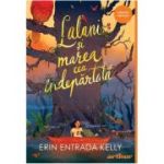 Lalani si marea cea indepartata - Erin Entrada Kelly