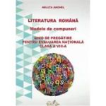 Literatura romana. Modele de compuneri. Evaluare nationala - Neluta Anghel