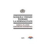 Masura vremii. Indemn la normalitate - Mircea Platon, Gheorghe Fedorovici