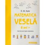 Matematica vesela. Caiet de jocuri logico-matematice (6 ani +) - E. M. Katz