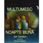 Multumesc si noapte buna - Jon Gordon